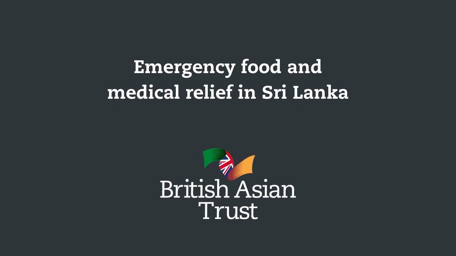 British Asian Trust Provides Emergency Food And Medical Relief In Sri Lanka